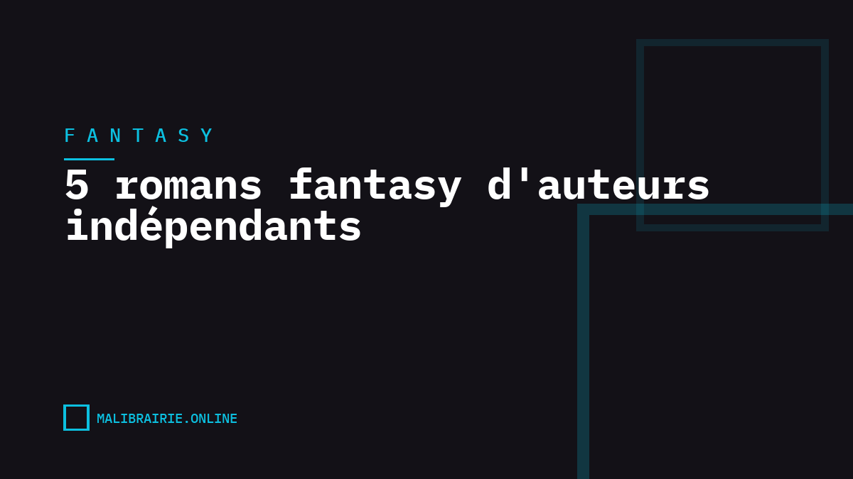 5 romans fantasy d'auteurs indépendants